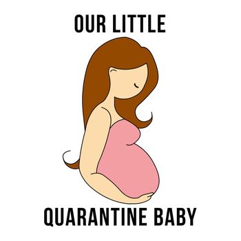 A pregnent woman with the text "Our little quarantine baby".