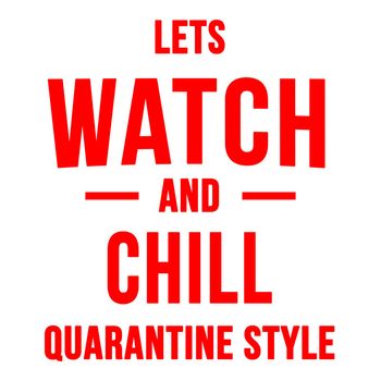 Red text that says "Lets Watch and child Quarantine Style".