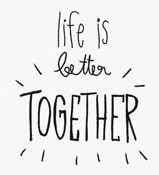 Life is better together word watercolor painting illustration