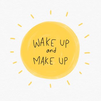 Wake up and make up word lettering on yellow sun watercolor background illustration