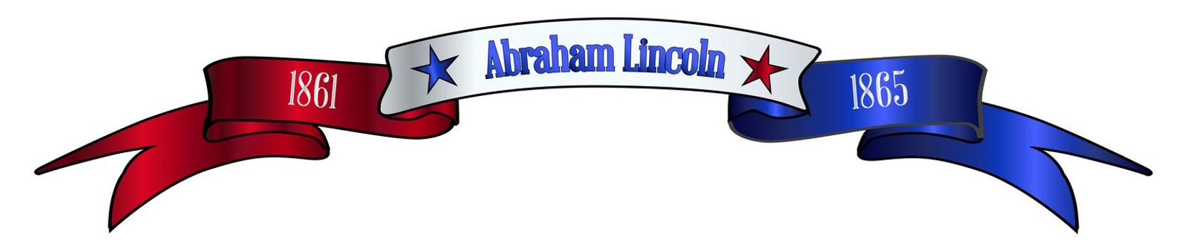A red white and blue satin or silk ribbon banner with the text Abraham Lincoln and stars and date in office