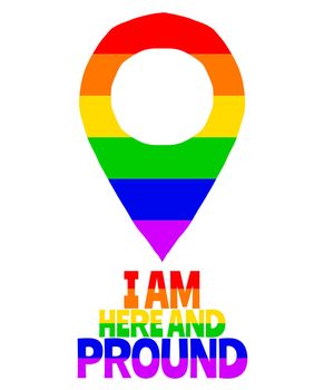 A LGBT marker with the text "I am here and proud".