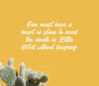 Quote,inspirational text. One must have a heart of stone to read the death of Little Nell without laughing..