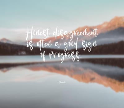 Quote, inspirational text. Honest disagreement is often a good sign of progress..