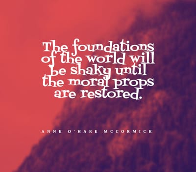 The foundations of the world will be shaky until the moral props are restored..Quote,inspirational text. The structure of language determines not only thought, but reality itself..
