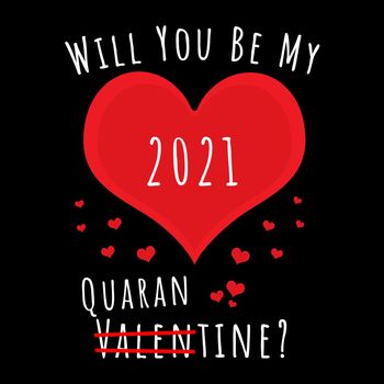 A colection of love hearts with the text "Will you be my 2021 Quarantine" and Valentines crossed out.