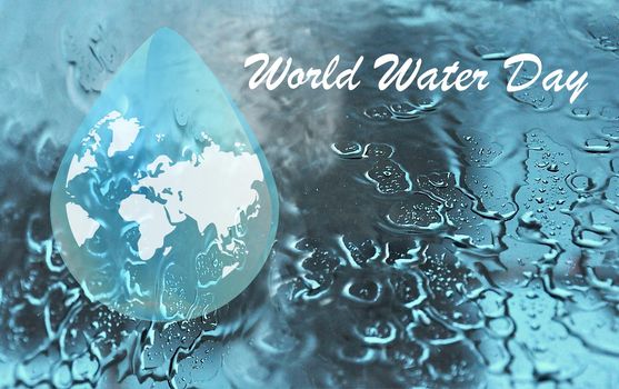 Earth planet in waterdrop. Ecology concept. Save water. World water day backdrop, greeting card or poster for campaign save water.