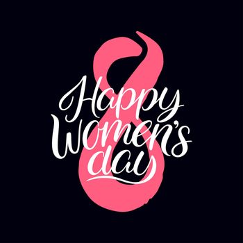 Happy Women's Day. 8 march holiday hand lettering greeting card