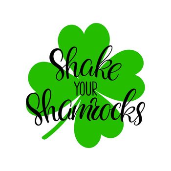 Shake your Shamrocks. Saint Patrick's Day handlettering greeting card. Vector illustration