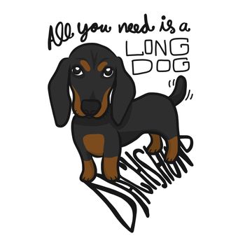 All you need is a long dog Dachshund cartoon vector illustration