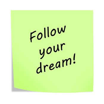 Follow your dream 3d illustration green post note reminder on white with clipping path