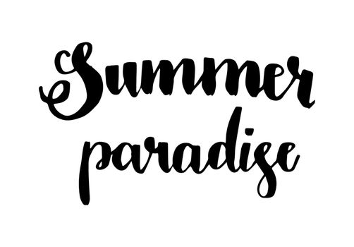 Summer paradise quote. Handwritten lettering banner. Travel vector concept.