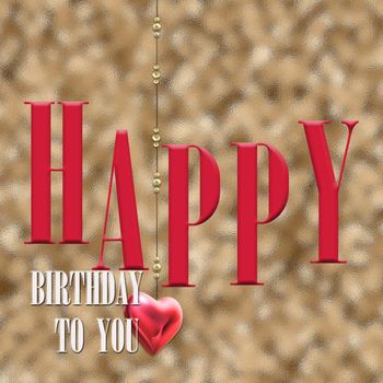 Happy birthday card on gold background. Text Happy Birthday to you. hanging 3D heart.