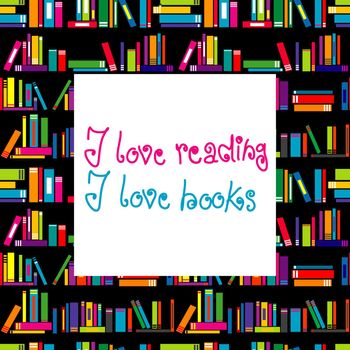 I love books and I love reading concept
