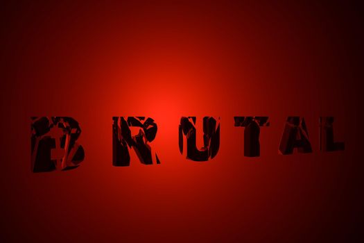 3D illustration depicting the word Brutal composed of broken black letters on a dark red background
