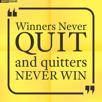 Quote Motivational Square. Inspirational Quote. Text Speech Bubble. Winners never quit and quitters never win. Vector illustration.