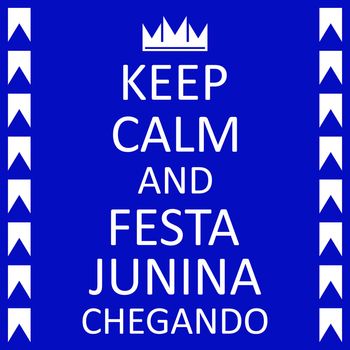 Keep Calm Poster with abstract crown. Festa Junina Party.