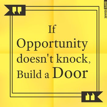 Quote Motivational Square. Inspirational Quote. Text Speech Bubble. If opportunity does not knock, build door. Vector illustration.