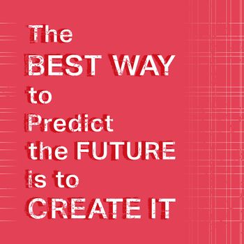 Quote motivational square. Inspirational quote. Quote poster template. The best way to predict the future is to create it. Vector illustration.