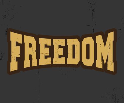 Freedom. T-shirt print design. Printing and badge applique label t-shirts, jeans, casual wear. Vector illustration.