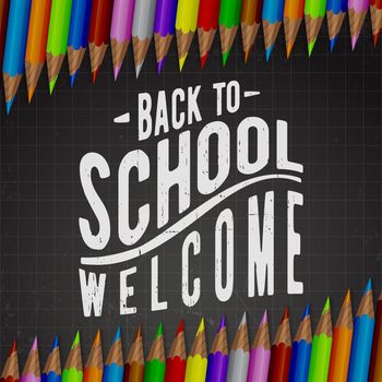 Welcome back to school. Black chalkboard background and colored pencils. Vector illustration.